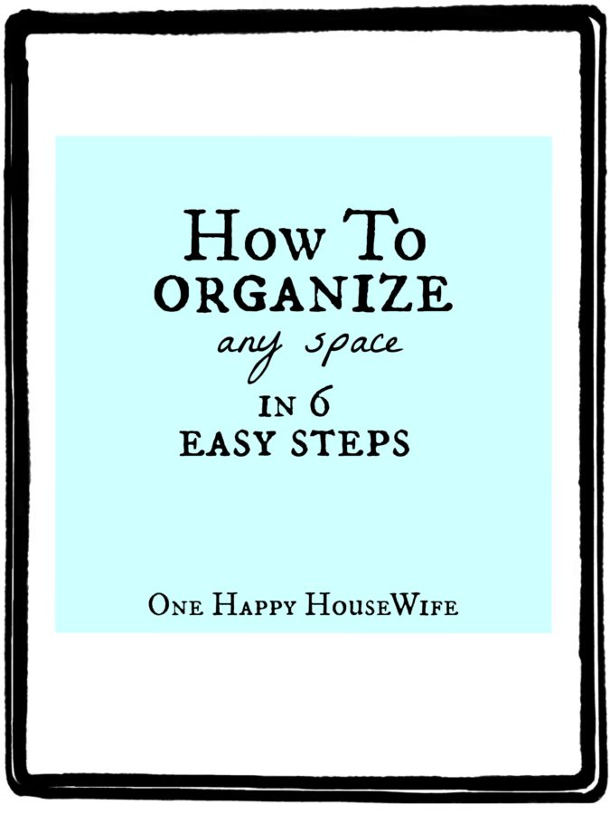 How To Organize Any Space in 6 Easy Steps www.lemonstolovelys.com